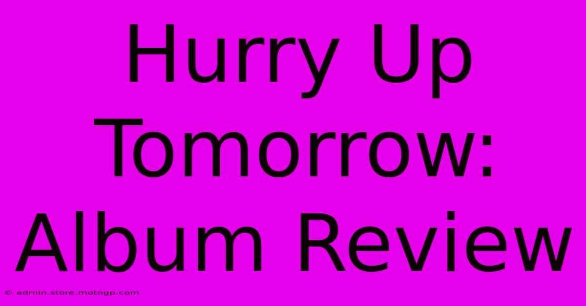 Hurry Up Tomorrow: Album Review