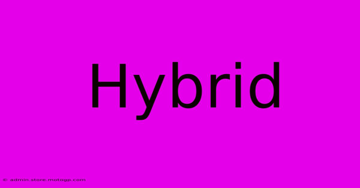 Hybrid