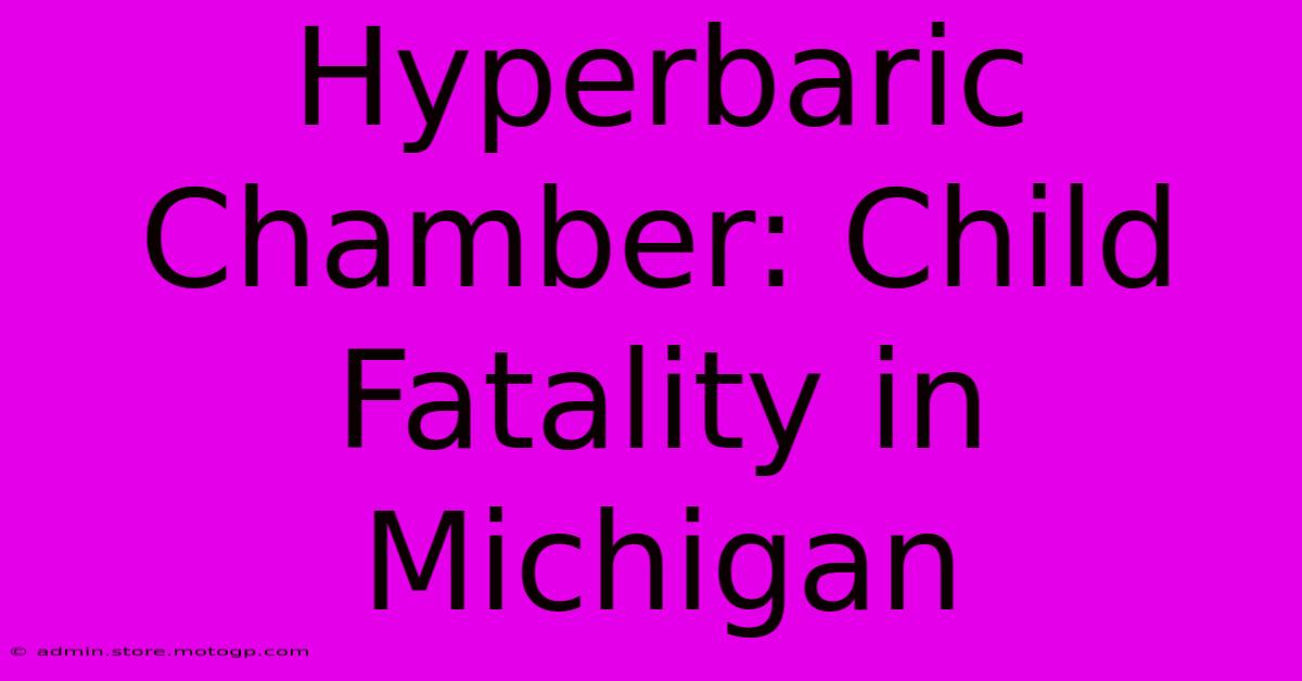 Hyperbaric Chamber: Child Fatality In Michigan