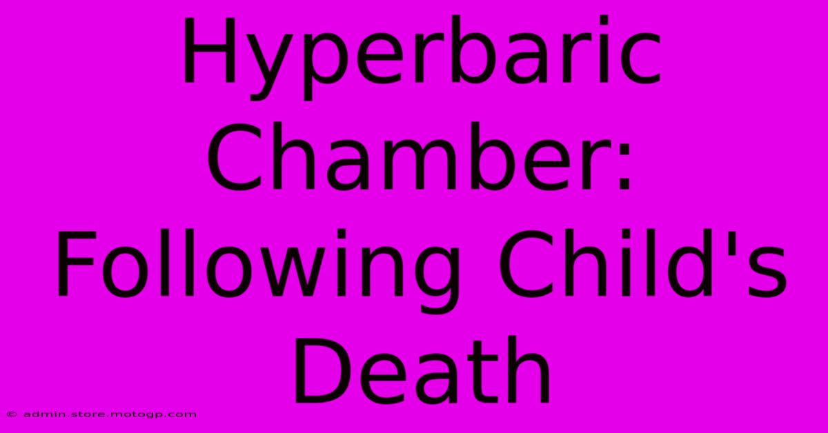 Hyperbaric Chamber:  Following Child's Death