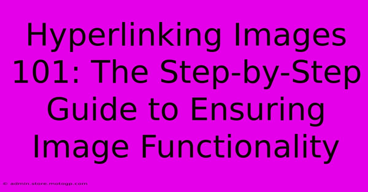 Hyperlinking Images 101: The Step-by-Step Guide To Ensuring Image Functionality