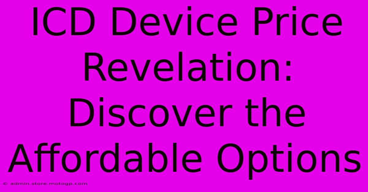 ICD Device Price Revelation: Discover The Affordable Options