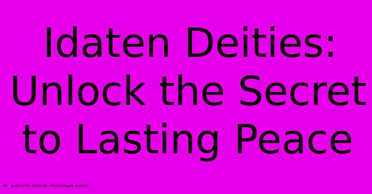 Idaten Deities: Unlock The Secret To Lasting Peace