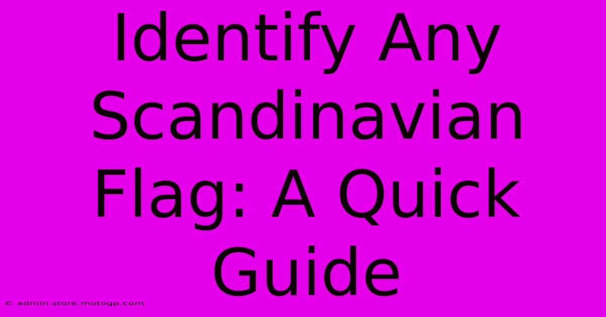 Identify Any Scandinavian Flag: A Quick Guide