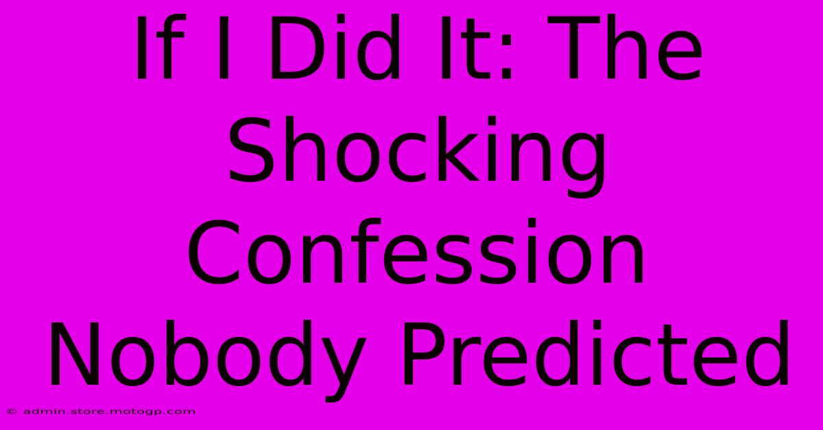 If I Did It: The Shocking Confession Nobody Predicted