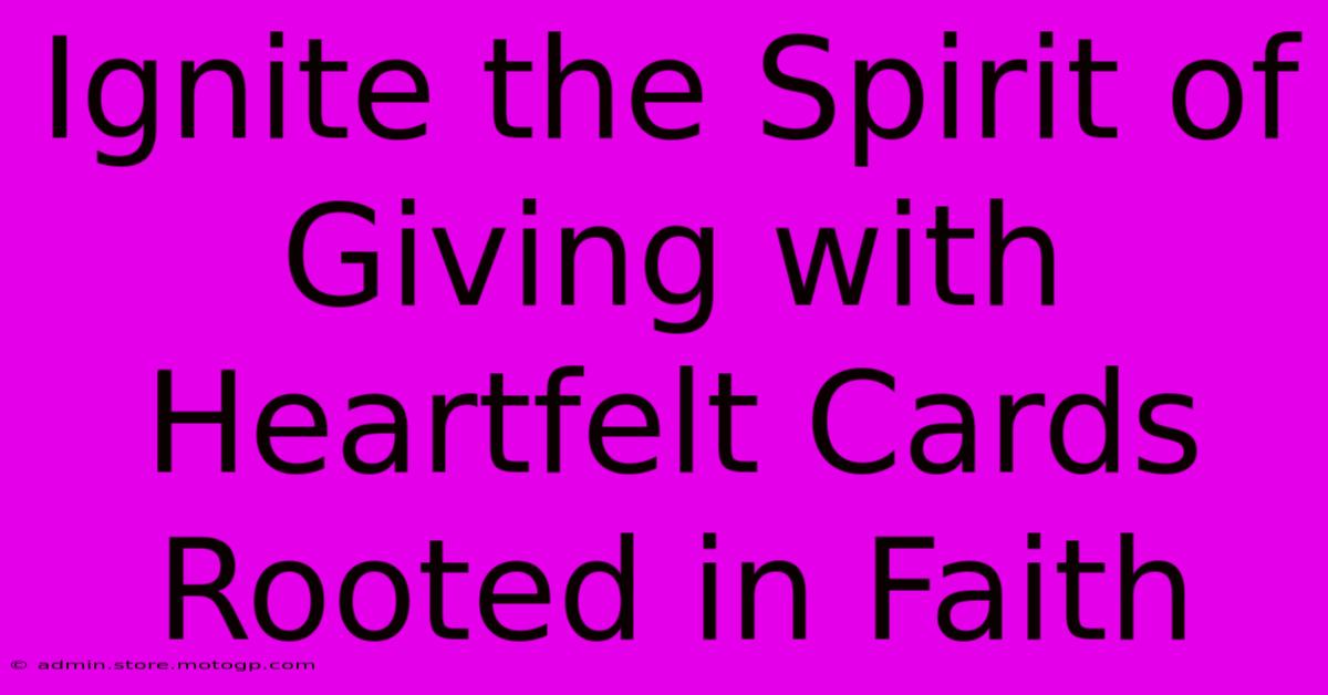 Ignite The Spirit Of Giving With Heartfelt Cards Rooted In Faith