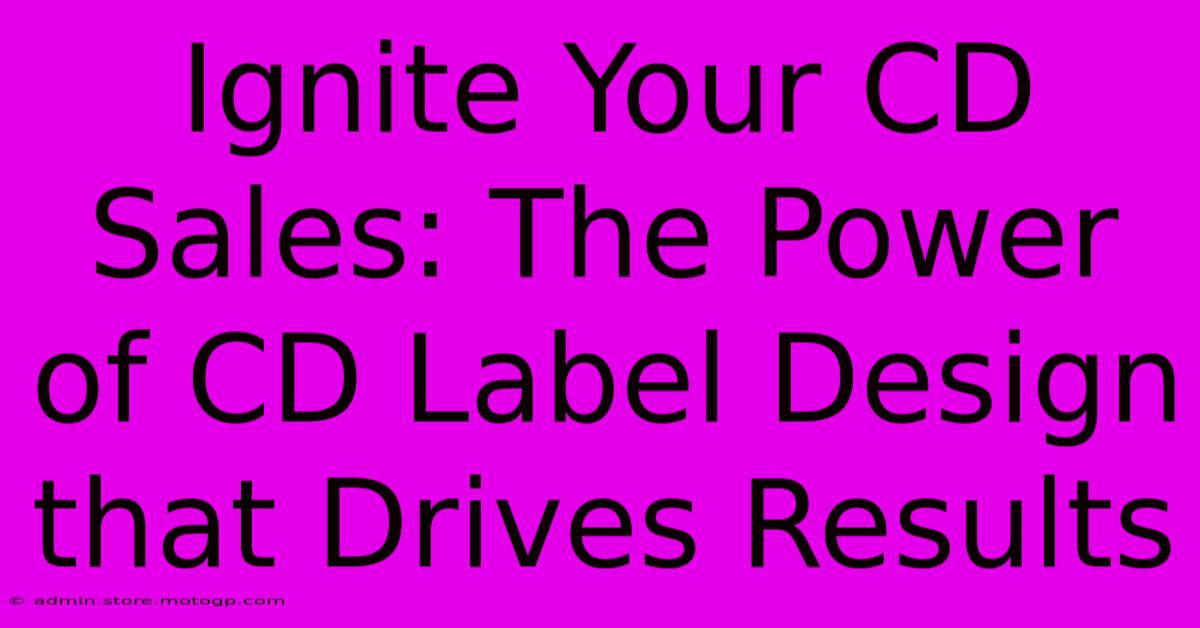 Ignite Your CD Sales: The Power Of CD Label Design That Drives Results