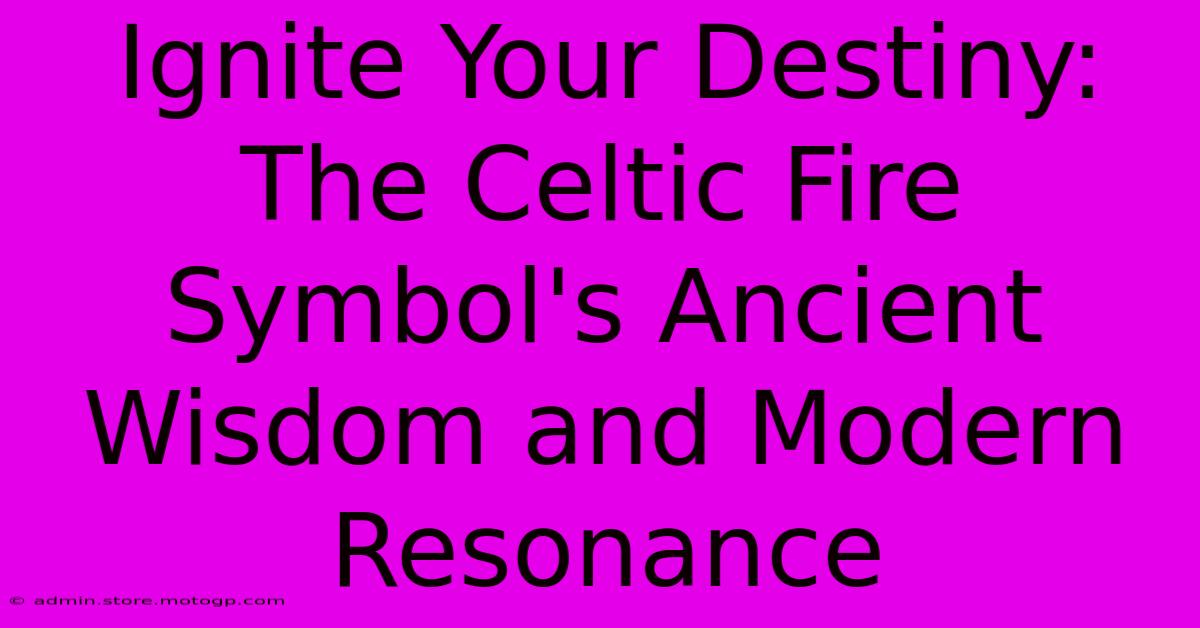 Ignite Your Destiny: The Celtic Fire Symbol's Ancient Wisdom And Modern Resonance