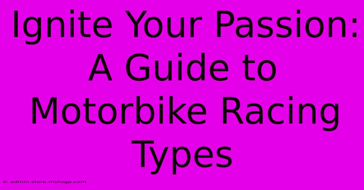 Ignite Your Passion: A Guide To Motorbike Racing Types