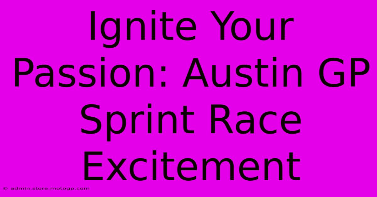 Ignite Your Passion: Austin GP Sprint Race Excitement