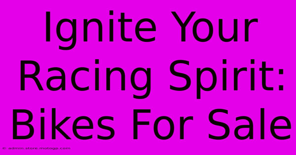 Ignite Your Racing Spirit: Bikes For Sale