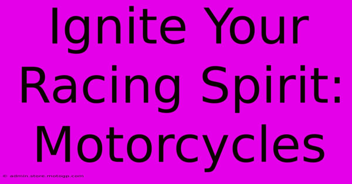 Ignite Your Racing Spirit: Motorcycles