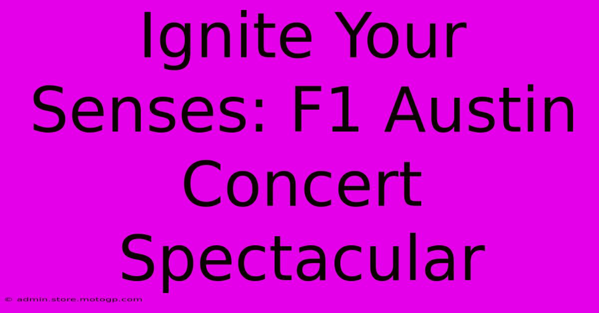 Ignite Your Senses: F1 Austin Concert Spectacular