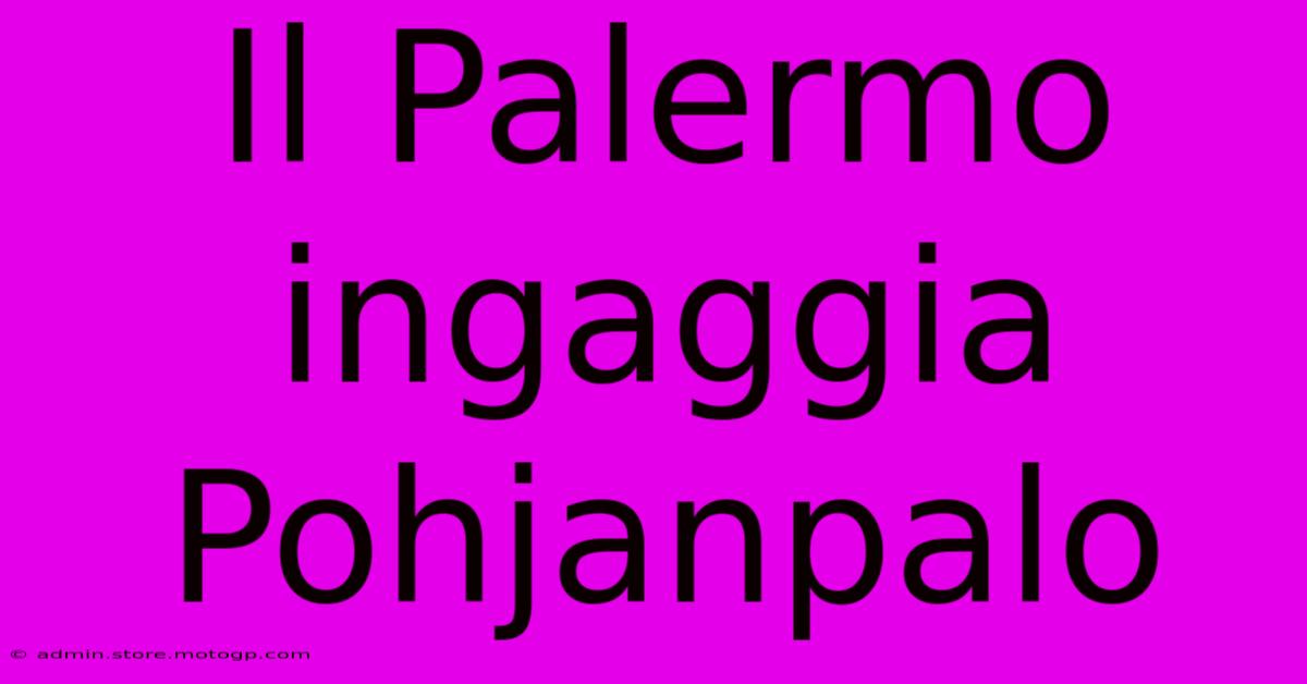 Il Palermo Ingaggia Pohjanpalo