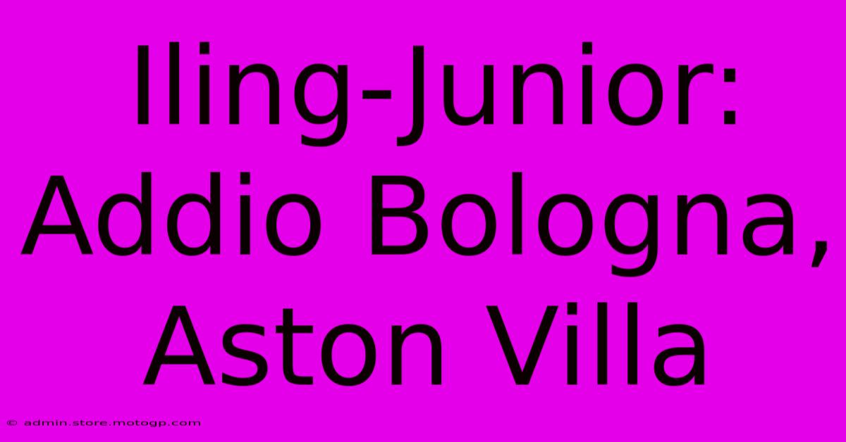 Iling-Junior: Addio Bologna, Aston Villa