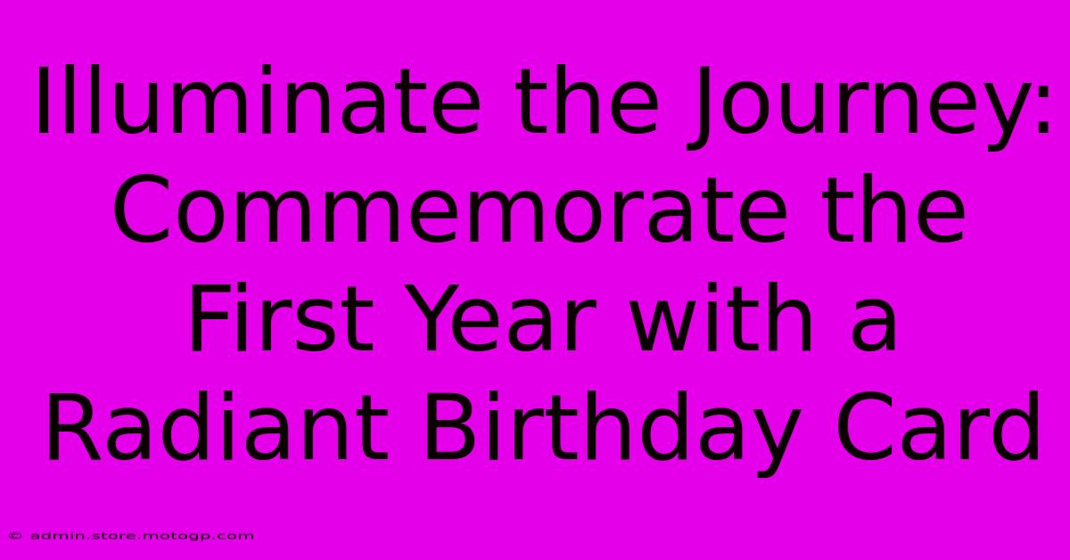 Illuminate The Journey: Commemorate The First Year With A Radiant Birthday Card