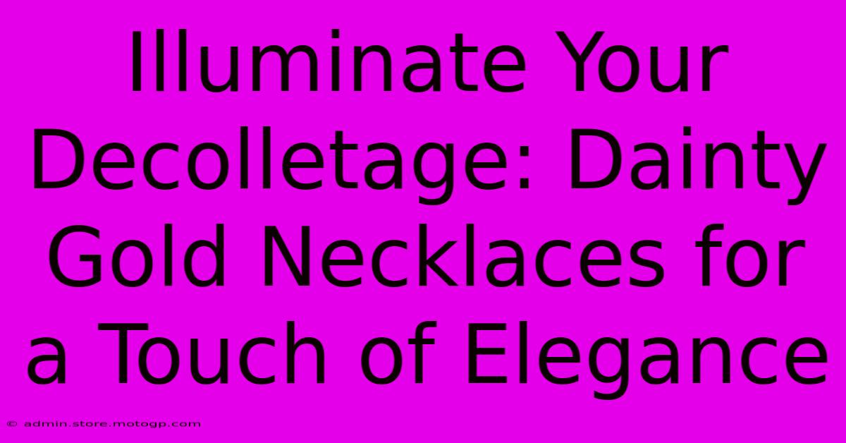 Illuminate Your Decolletage: Dainty Gold Necklaces For A Touch Of Elegance