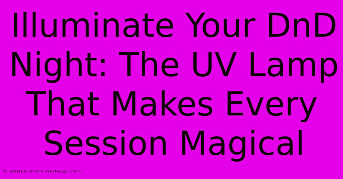 Illuminate Your DnD Night: The UV Lamp That Makes Every Session Magical