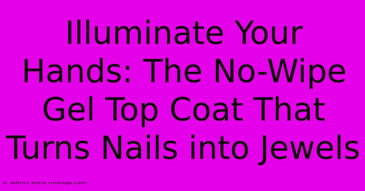 Illuminate Your Hands: The No-Wipe Gel Top Coat That Turns Nails Into Jewels