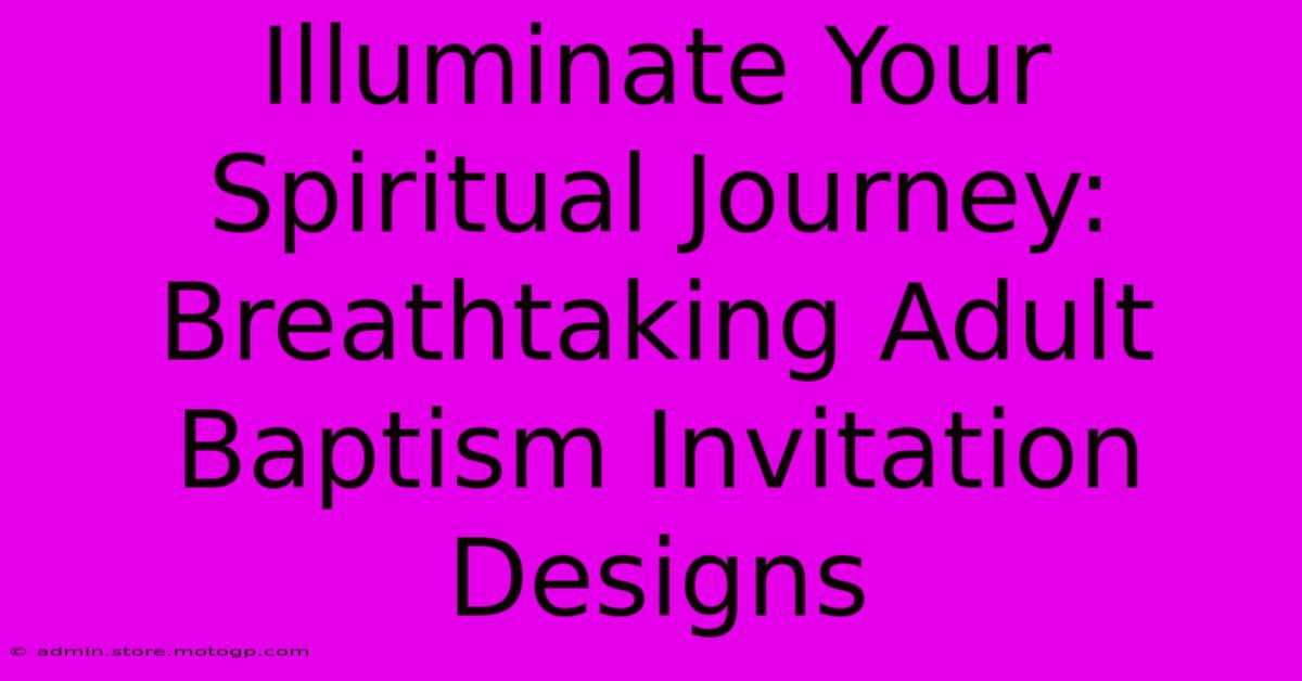 Illuminate Your Spiritual Journey: Breathtaking Adult Baptism Invitation Designs