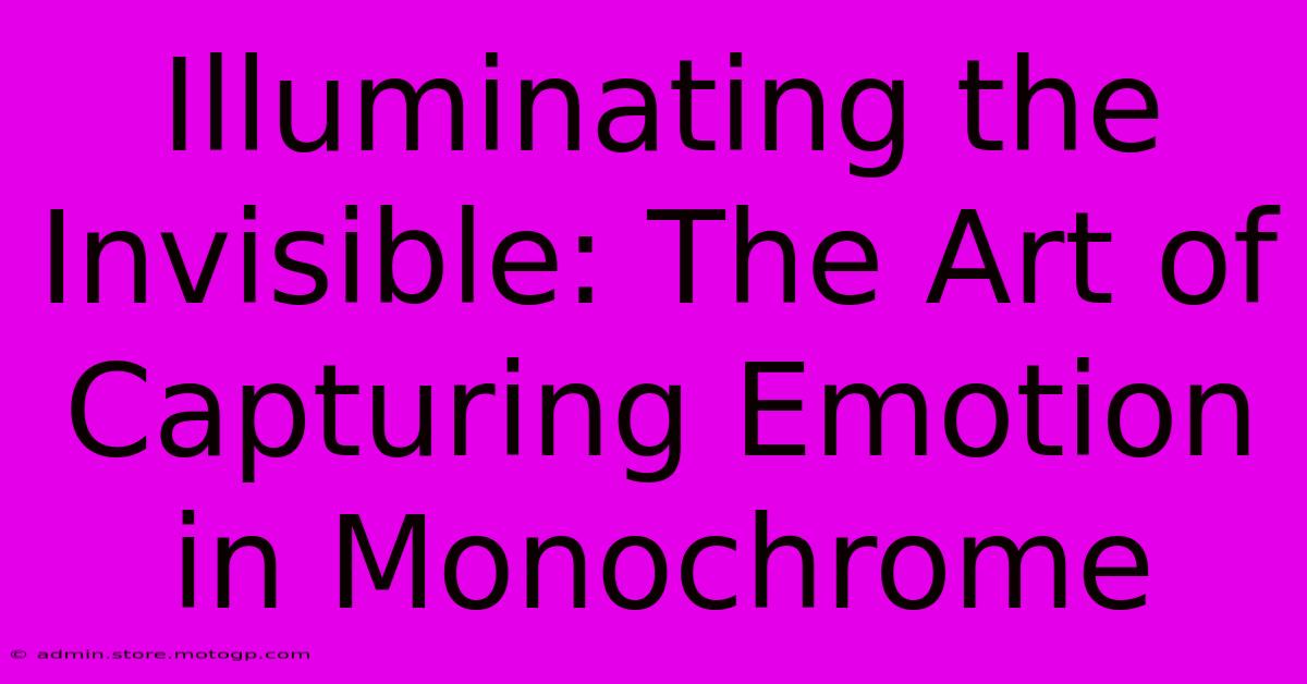 Illuminating The Invisible: The Art Of Capturing Emotion In Monochrome