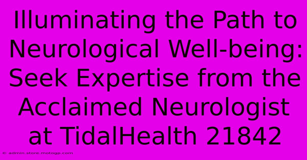 Illuminating The Path To Neurological Well-being: Seek Expertise From The Acclaimed Neurologist At TidalHealth 21842