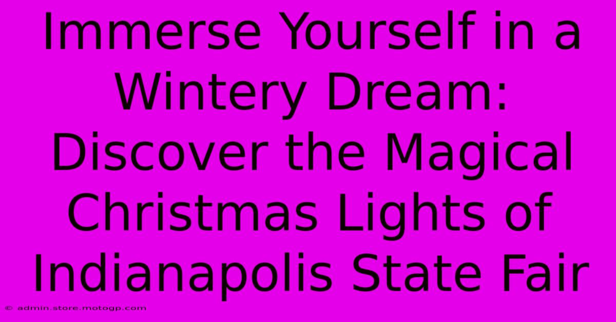 Immerse Yourself In A Wintery Dream: Discover The Magical Christmas Lights Of Indianapolis State Fair