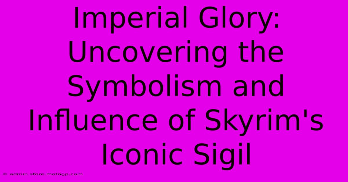 Imperial Glory: Uncovering The Symbolism And Influence Of Skyrim's Iconic Sigil