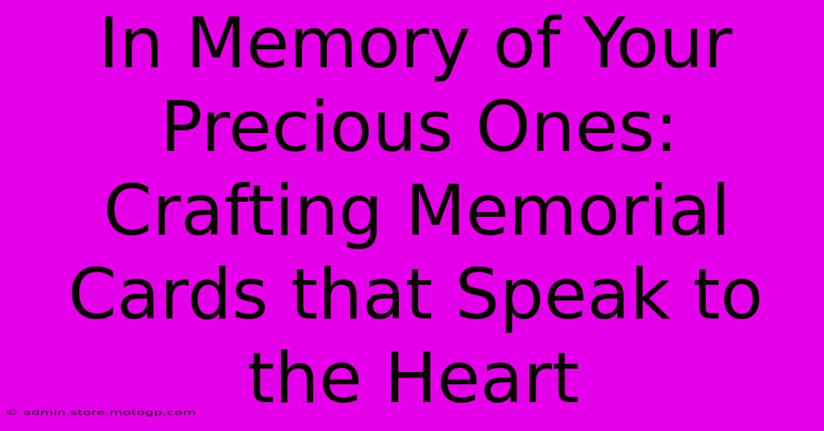 In Memory Of Your Precious Ones: Crafting Memorial Cards That Speak To The Heart