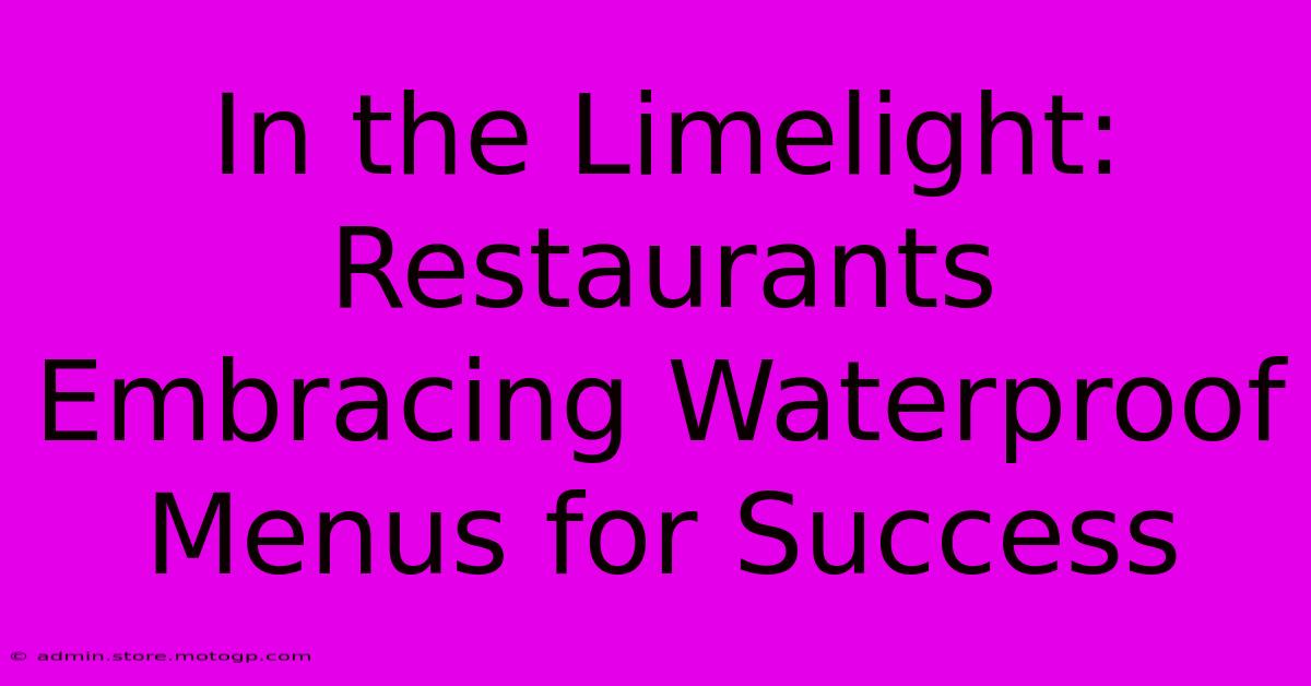 In The Limelight: Restaurants Embracing Waterproof Menus For Success