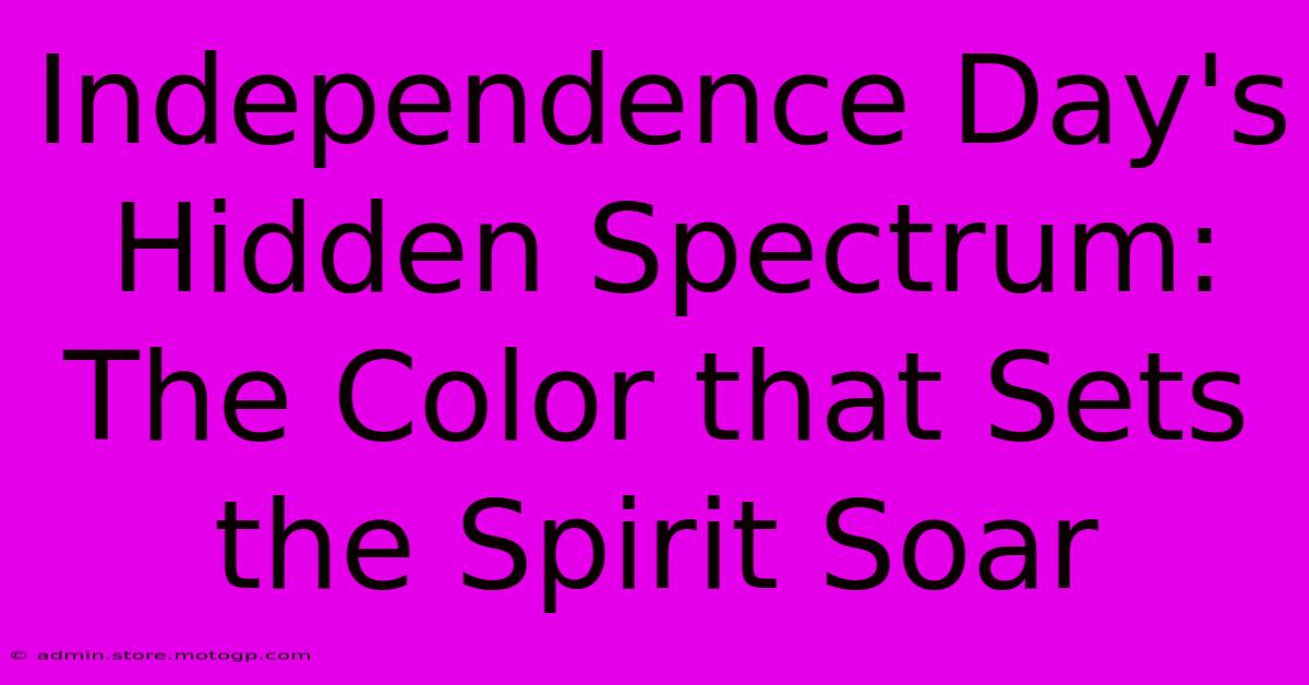 Independence Day's Hidden Spectrum: The Color That Sets The Spirit Soar