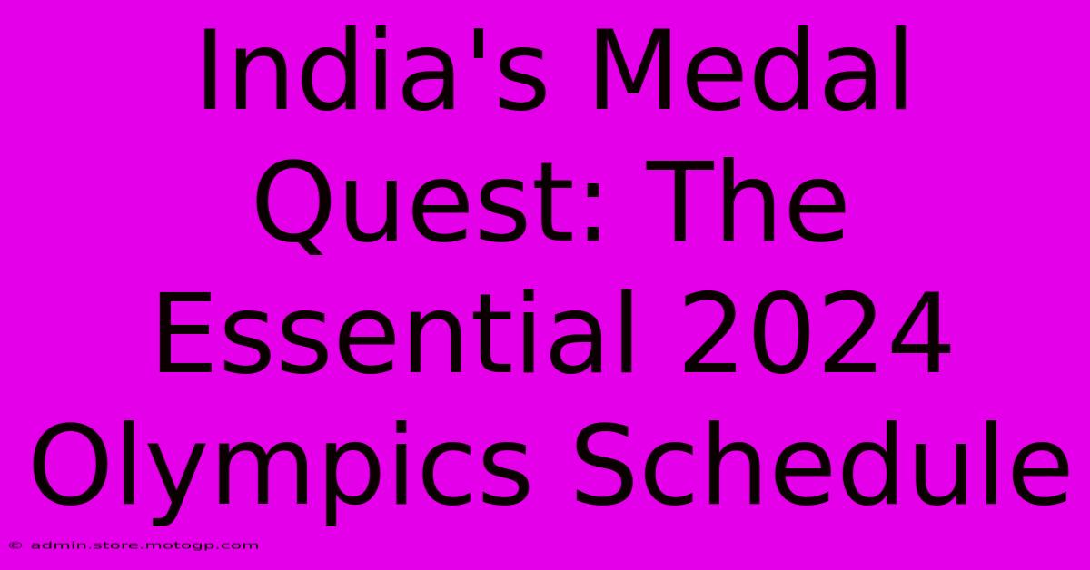 India's Medal Quest: The Essential 2024 Olympics Schedule