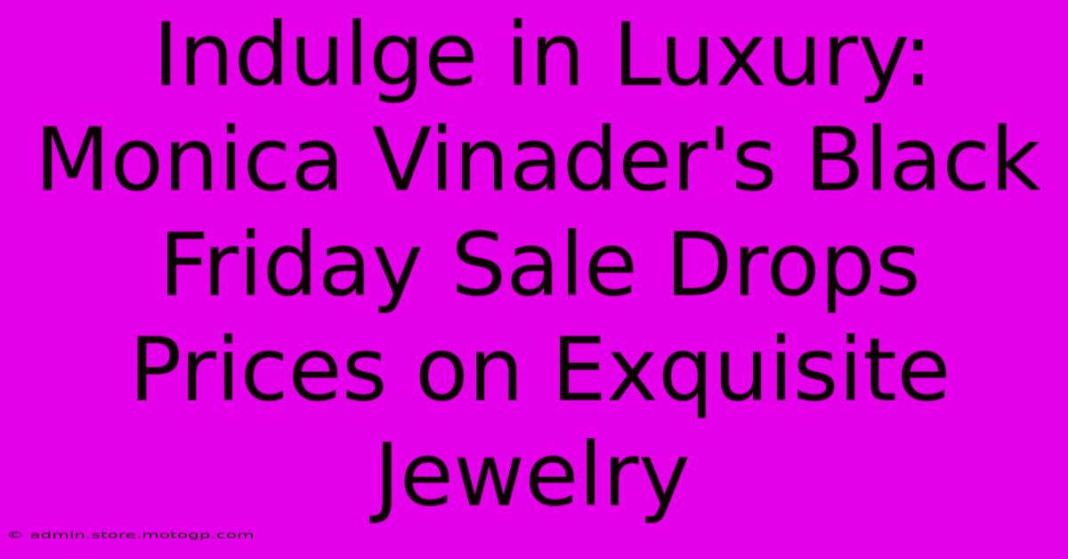 Indulge In Luxury: Monica Vinader's Black Friday Sale Drops Prices On Exquisite Jewelry