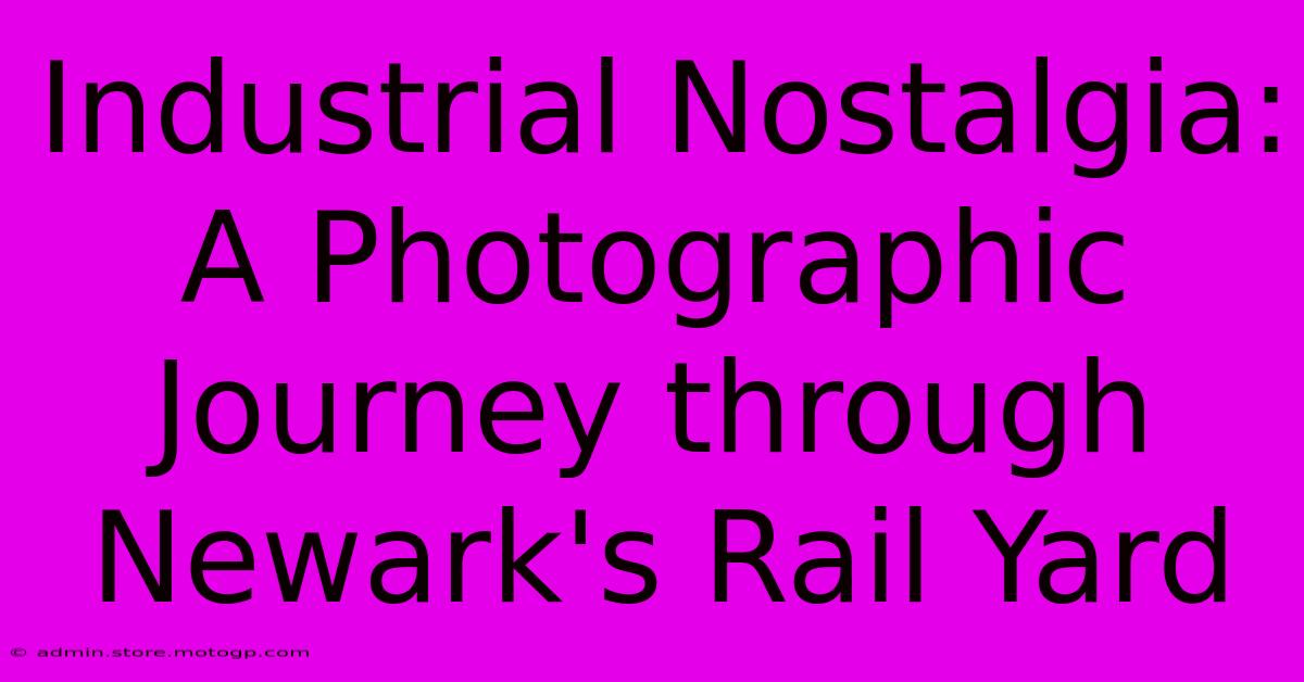 Industrial Nostalgia: A Photographic Journey Through Newark's Rail Yard