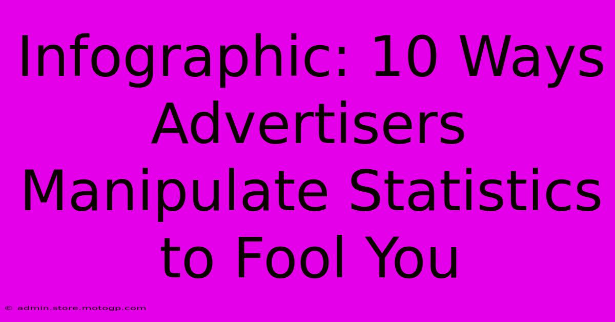 Infographic: 10 Ways Advertisers Manipulate Statistics To Fool You