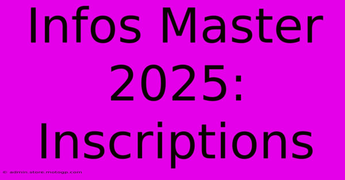 Infos Master 2025:  Inscriptions