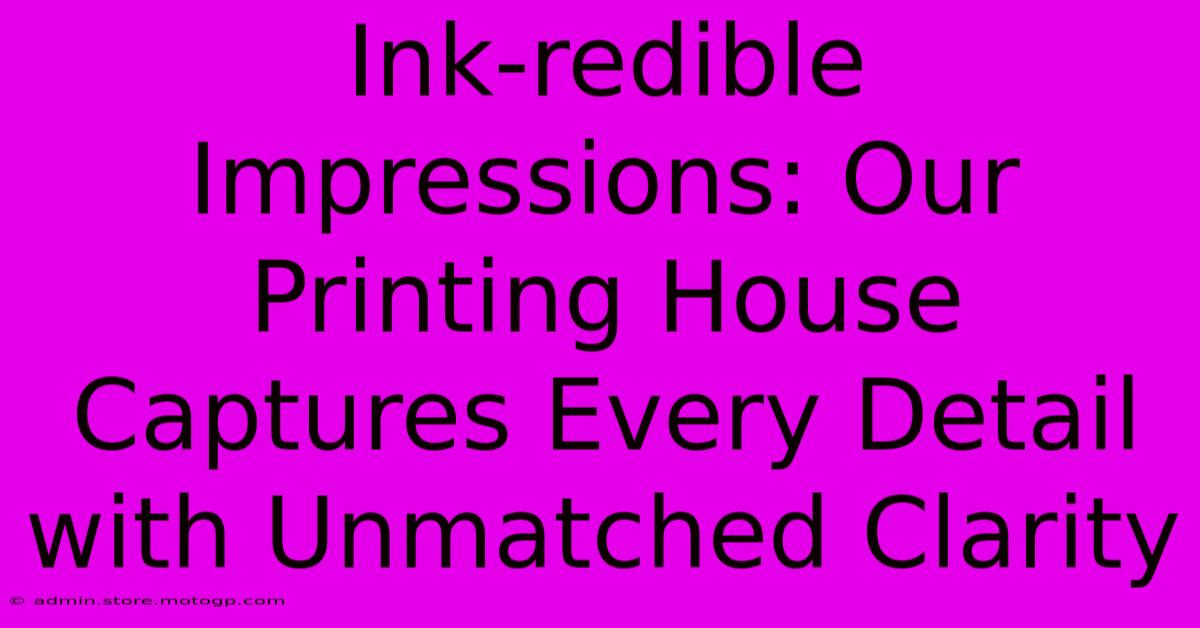 Ink-redible Impressions: Our Printing House Captures Every Detail With Unmatched Clarity