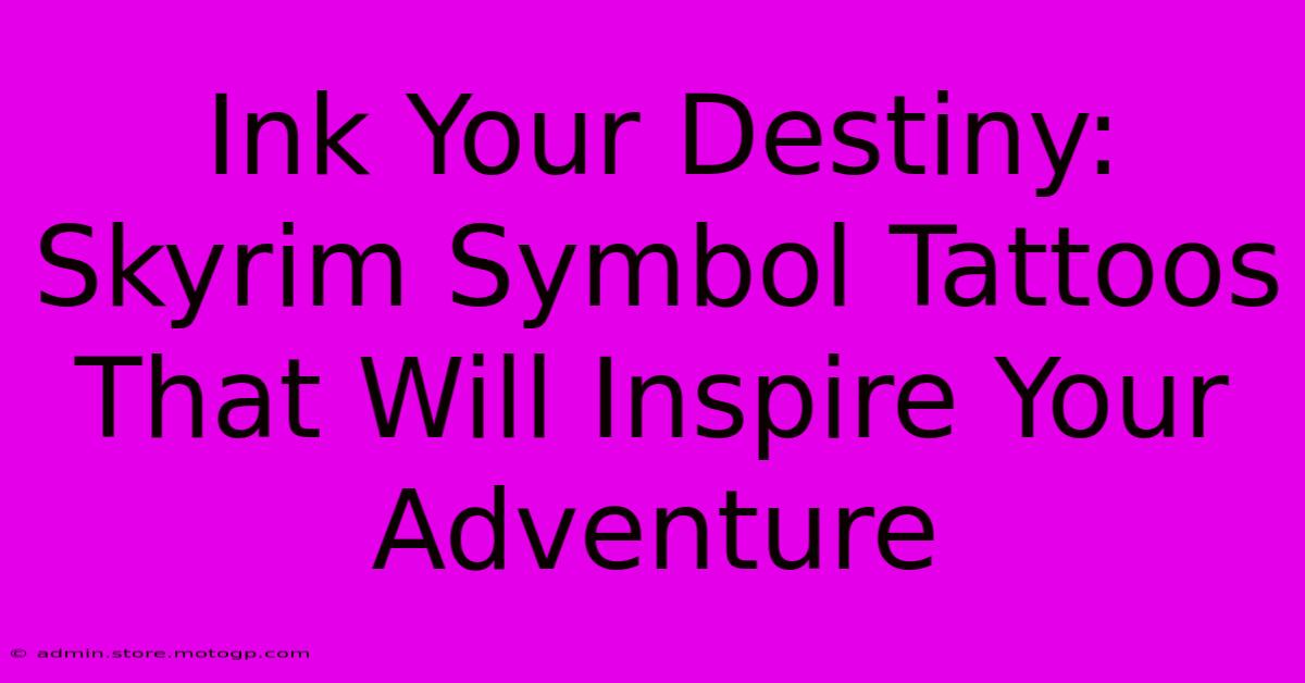 Ink Your Destiny: Skyrim Symbol Tattoos That Will Inspire Your Adventure