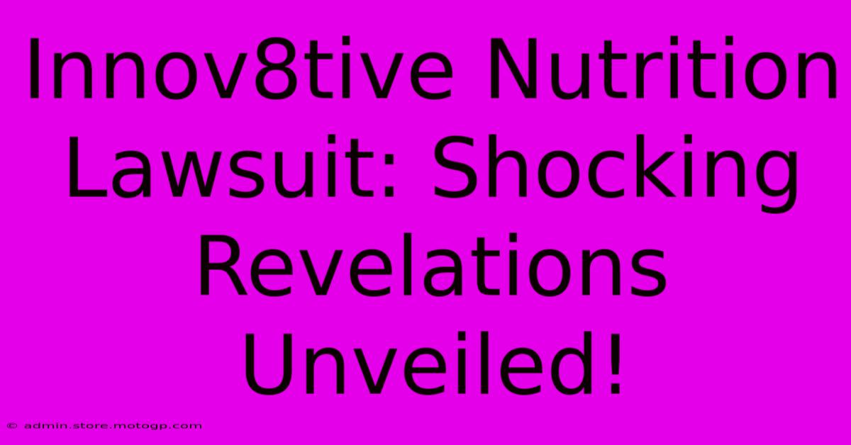 Innov8tive Nutrition Lawsuit: Shocking Revelations Unveiled!