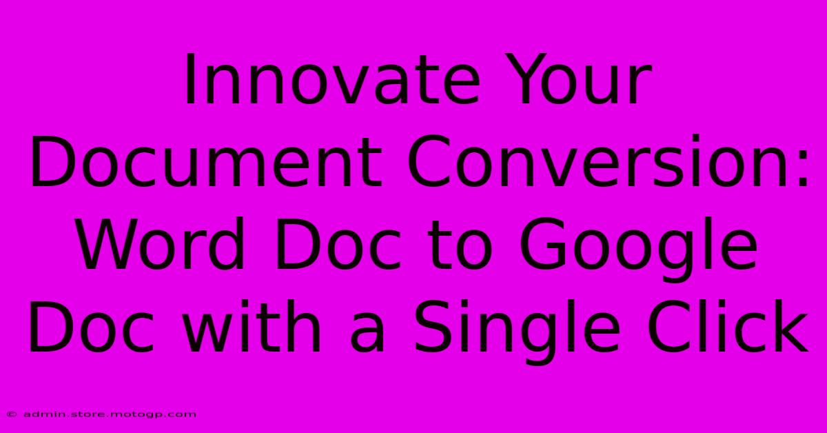 Innovate Your Document Conversion: Word Doc To Google Doc With A Single Click