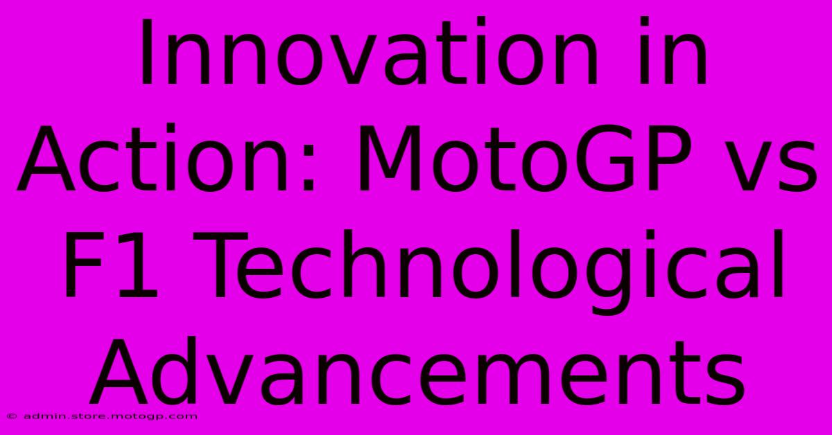 Innovation In Action: MotoGP Vs F1 Technological Advancements