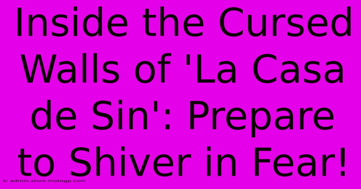 Inside The Cursed Walls Of 'La Casa De Sin': Prepare To Shiver In Fear!