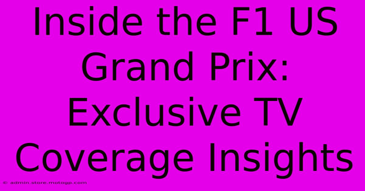 Inside The F1 US Grand Prix: Exclusive TV Coverage Insights