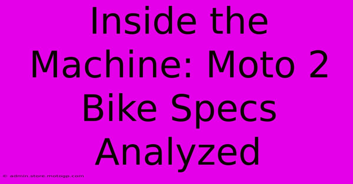 Inside The Machine: Moto 2 Bike Specs Analyzed