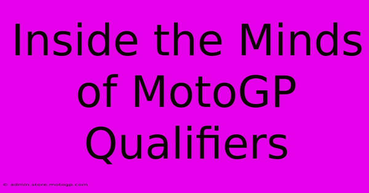 Inside The Minds Of MotoGP Qualifiers