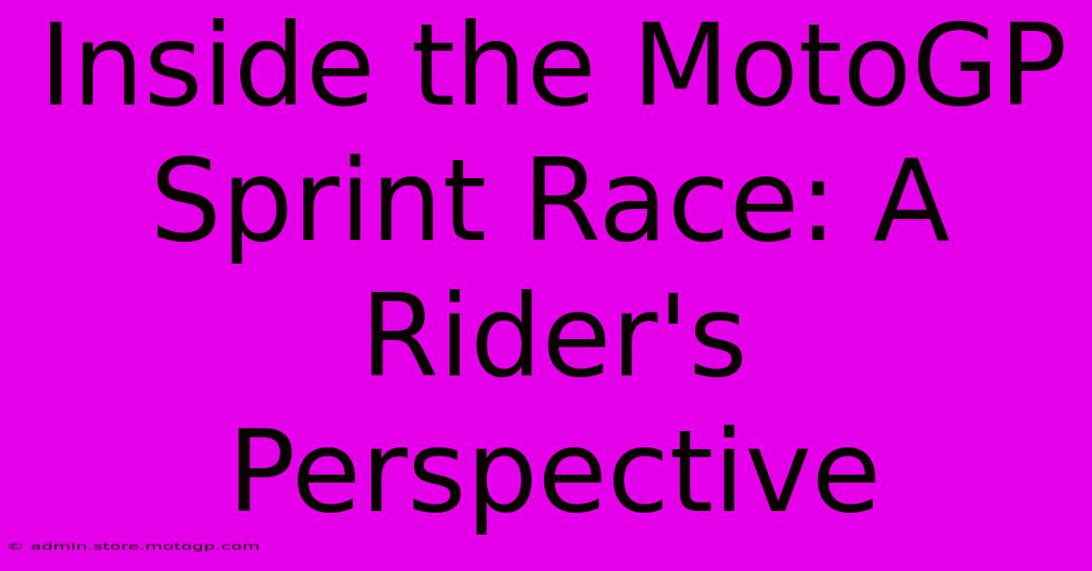 Inside The MotoGP Sprint Race: A Rider's Perspective