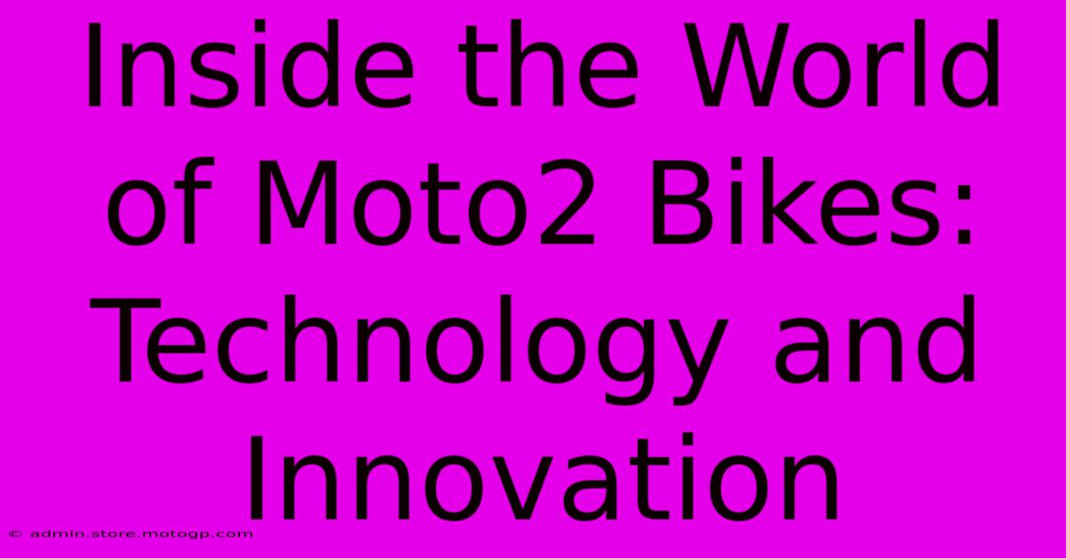 Inside The World Of Moto2 Bikes: Technology And Innovation