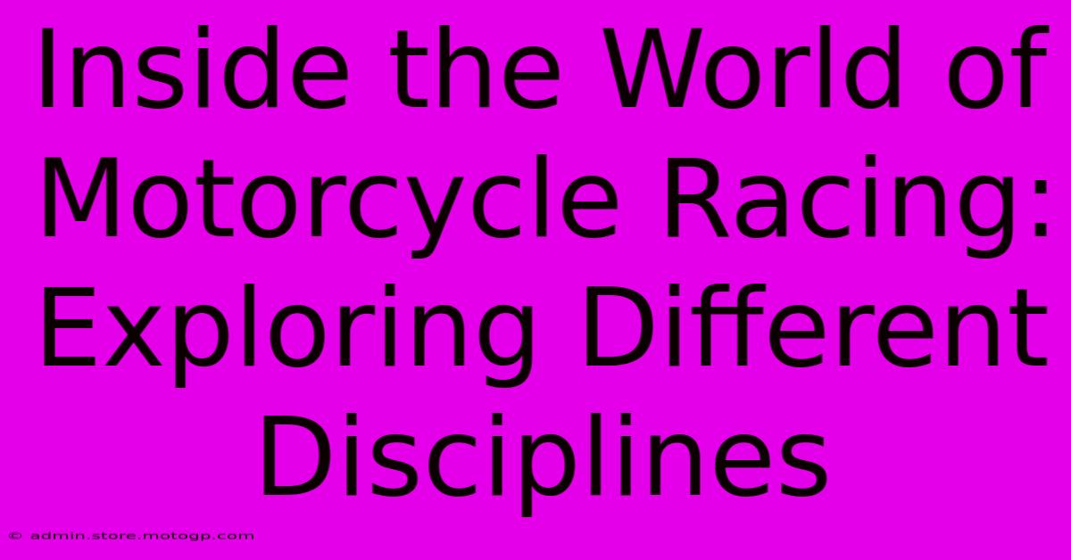 Inside The World Of Motorcycle Racing: Exploring Different Disciplines