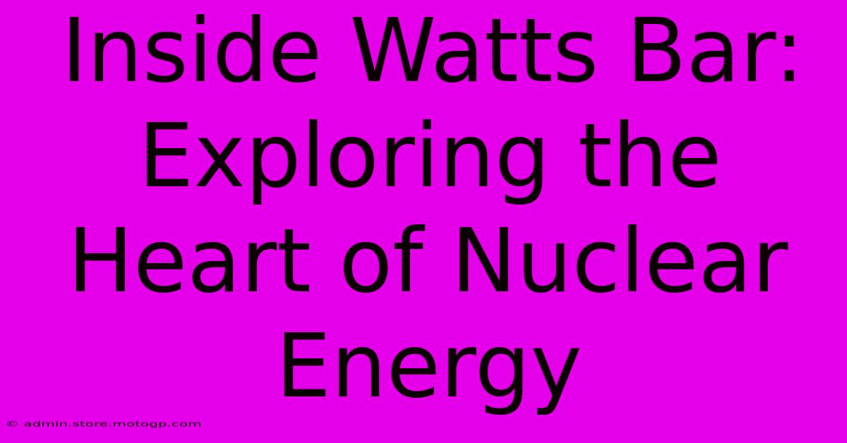 Inside Watts Bar: Exploring The Heart Of Nuclear Energy