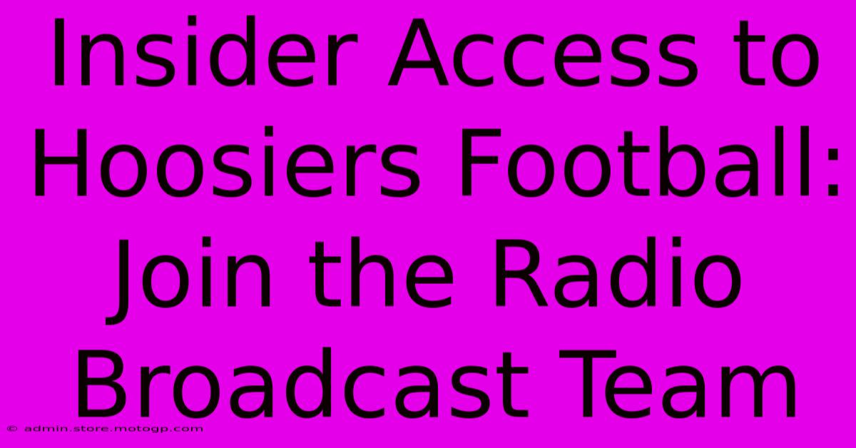 Insider Access To Hoosiers Football: Join The Radio Broadcast Team